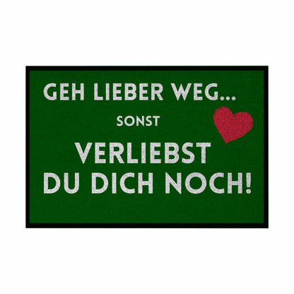 Fußmatte mit Gummirand "Geh lieber weg sonst verliebst du dich noch" - Grafikmagie