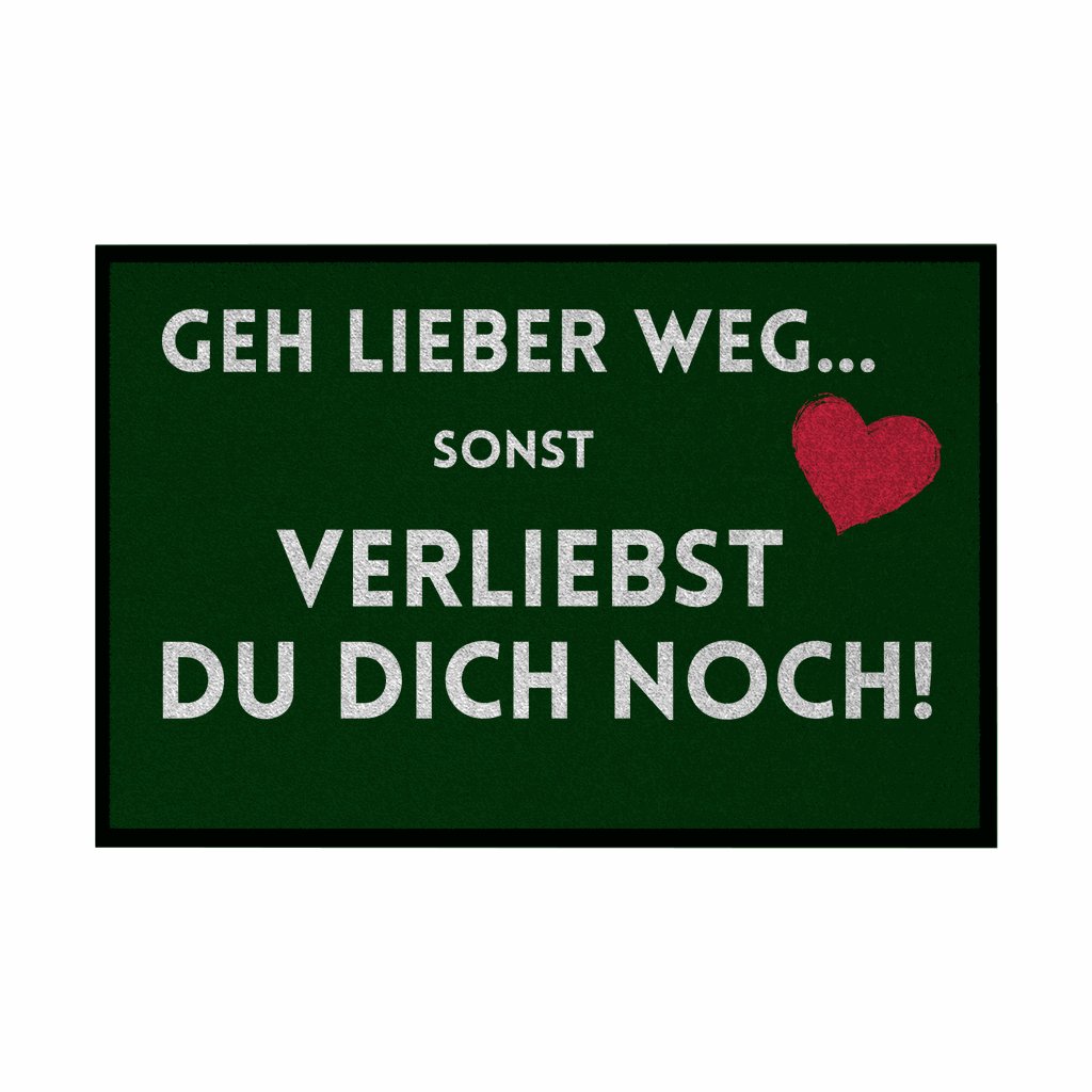 Fußmatte mit Gummirand "Geh lieber weg sonst verliebst du dich noch" - Grafikmagie