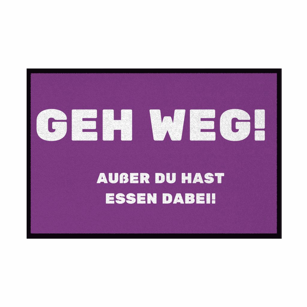 Fußmatte mit Gummirand "GEH WEG! Ausser du hast Essen dabei" - Grafikmagie