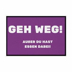 Fußmatte mit Gummirand "GEH WEG! Ausser du hast Essen dabei" - Grafikmagie