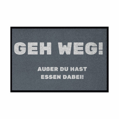Fußmatte mit Gummirand "GEH WEG! Ausser du hast Essen dabei" - Grafikmagie