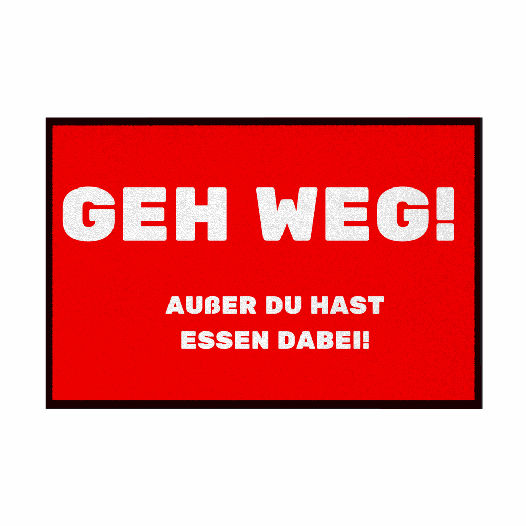 Fußmatte mit Gummirand "GEH WEG! Ausser du hast Essen dabei" - Grafikmagie