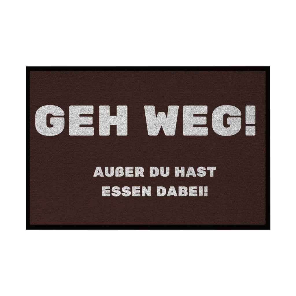 Fußmatte mit Gummirand "GEH WEG! Ausser du hast Essen dabei" - Grafikmagie