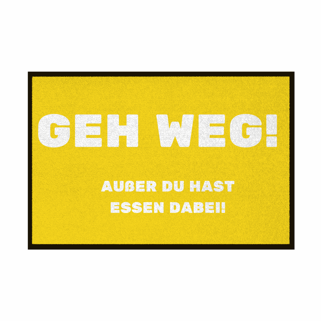 Fußmatte mit Gummirand "GEH WEG! Ausser du hast Essen dabei" - Grafikmagie