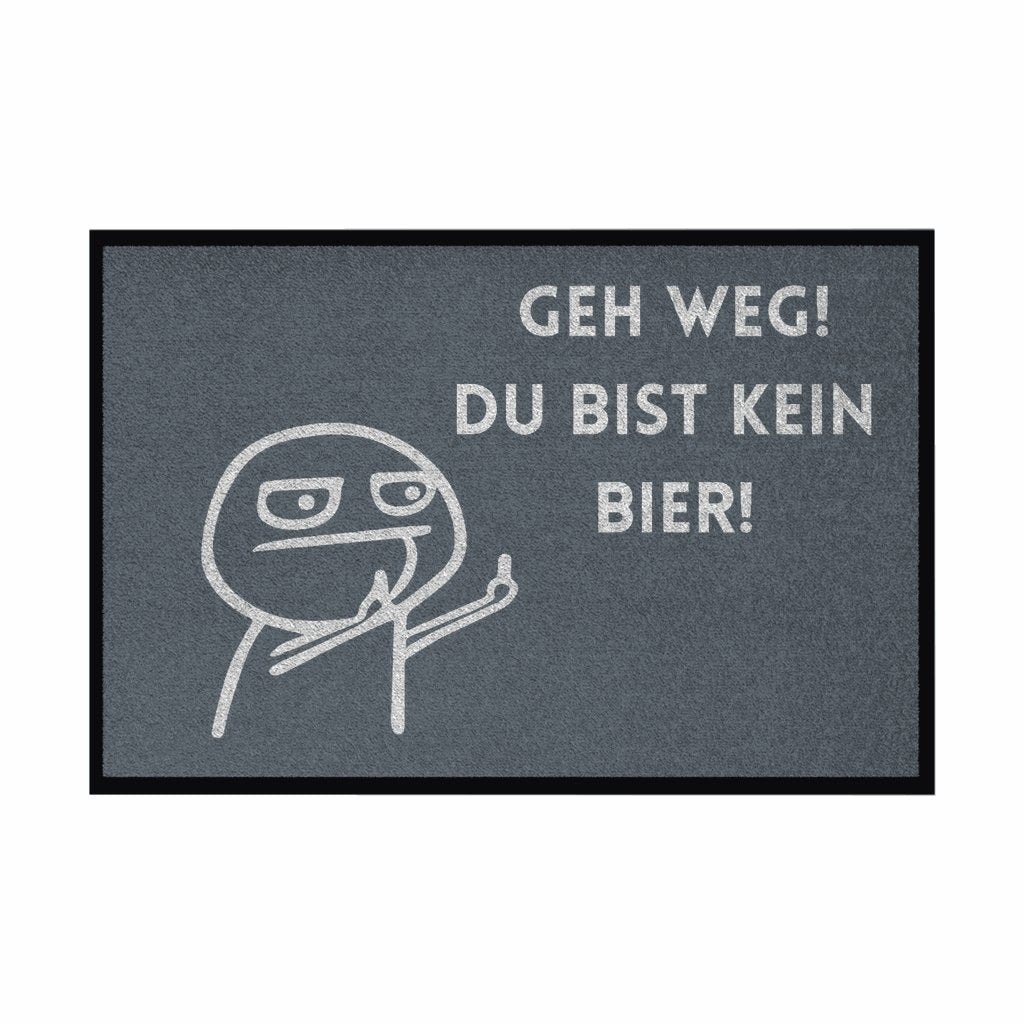 Fußmatte mit Gummirand "Geh Weg du bist kein Bier" - Grafikmagie