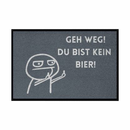 Fußmatte mit Gummirand "Geh Weg du bist kein Bier" - Grafikmagie