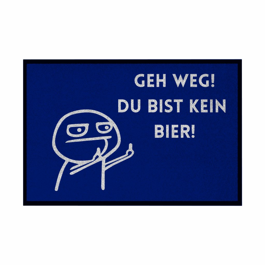 Fußmatte mit Gummirand "Geh Weg du bist kein Bier" - Grafikmagie