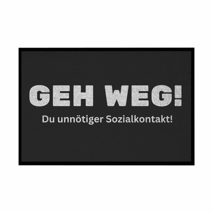 Fußmatte mit Gummirand "Geh weg , du unnötiger Sozialkontakt" - Grafikmagie