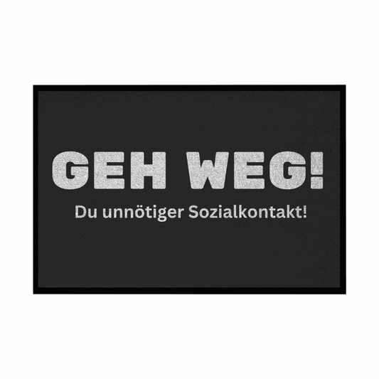 Fußmatte mit Gummirand "Geh weg , du unnötiger Sozialkontakt" - Grafikmagie