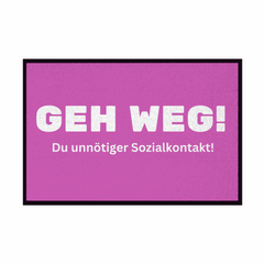 Fußmatte mit Gummirand "Geh weg , du unnötiger Sozialkontakt" - Grafikmagie