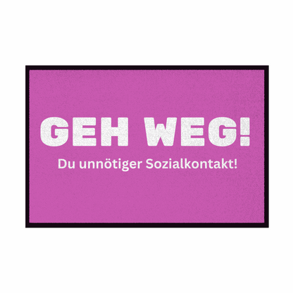 Fußmatte mit Gummirand "Geh weg , du unnötiger Sozialkontakt" - Grafikmagie