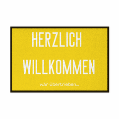Fußmatte mit Gummirand "Herzlich Willkommen wär übertrieben" - Grafikmagie