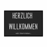 Fußmatte mit Gummirand "Herzlich Willkommen wär übertrieben" - Grafikmagie