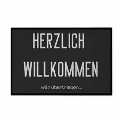 Fußmatte mit Gummirand "Herzlich Willkommen wär übertrieben" - Grafikmagie