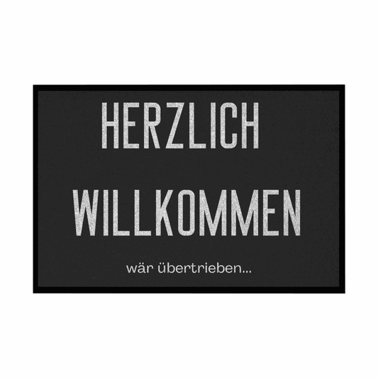 Fußmatte mit Gummirand "Herzlich Willkommen wär übertrieben" - Grafikmagie