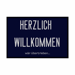 Fußmatte mit Gummirand "Herzlich Willkommen wär übertrieben" - Grafikmagie