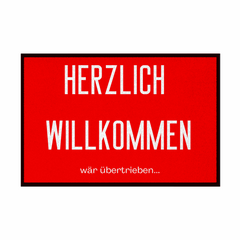 Fußmatte mit Gummirand "Herzlich Willkommen wär übertrieben" - Grafikmagie