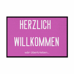 Fußmatte mit Gummirand "Herzlich Willkommen wär übertrieben" - Grafikmagie