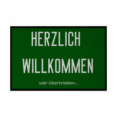 Fußmatte mit Gummirand "Herzlich Willkommen wär übertrieben" - Grafikmagie