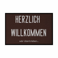 Fußmatte mit Gummirand "Herzlich Willkommen wär übertrieben" - Grafikmagie