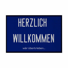 Fußmatte mit Gummirand "Herzlich Willkommen wär übertrieben" - Grafikmagie