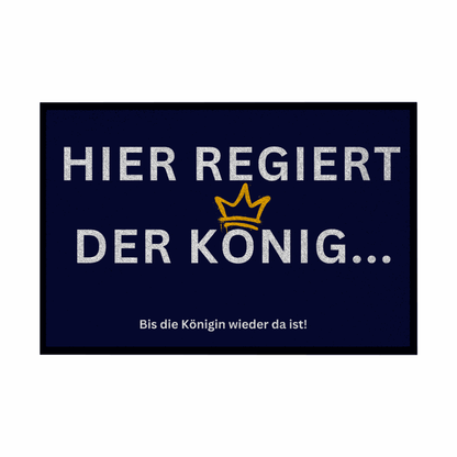Fußmatte mit Gummirand "Hier regiert der König" - Grafikmagie