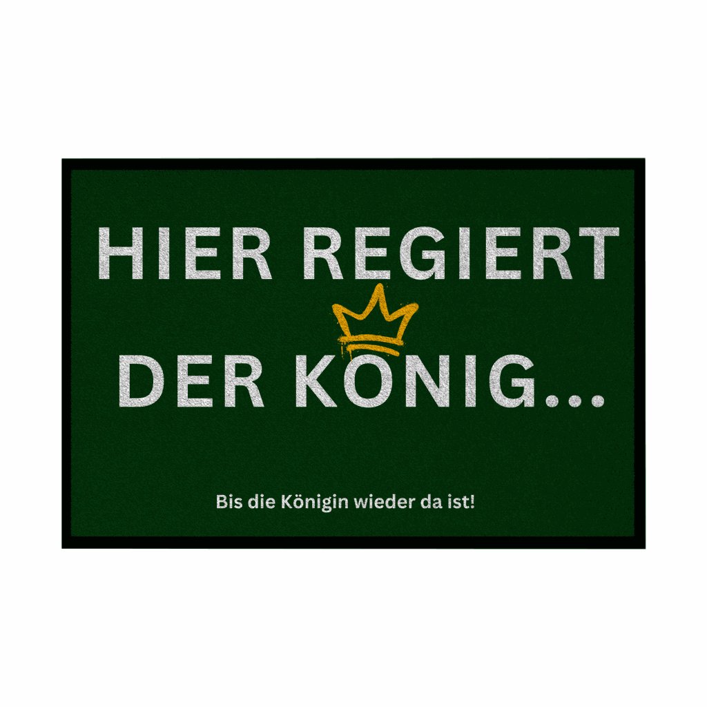 Fußmatte mit Gummirand "Hier regiert der König" - Grafikmagie