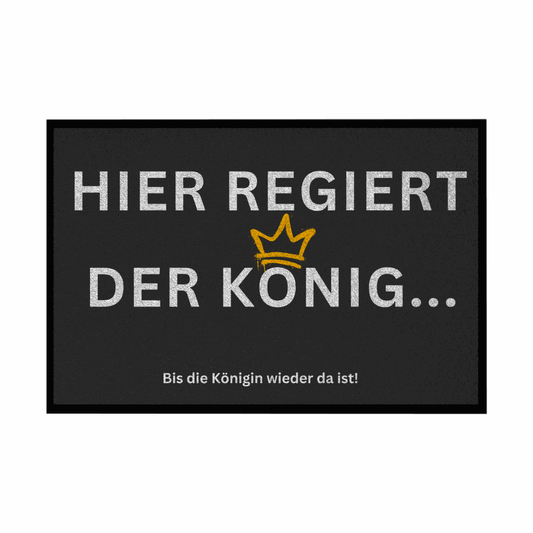 Fußmatte mit Gummirand "Hier regiert der König" - Grafikmagie