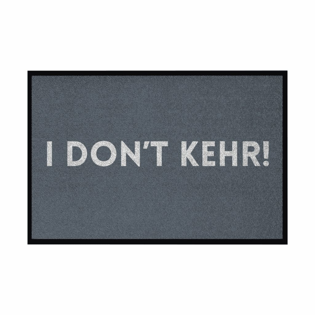 Fußmatte mit Gummirand "I don't Kehr" - Grafikmagie