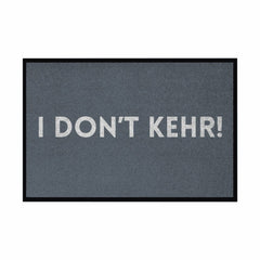 Fußmatte mit Gummirand "I don't Kehr" - Grafikmagie