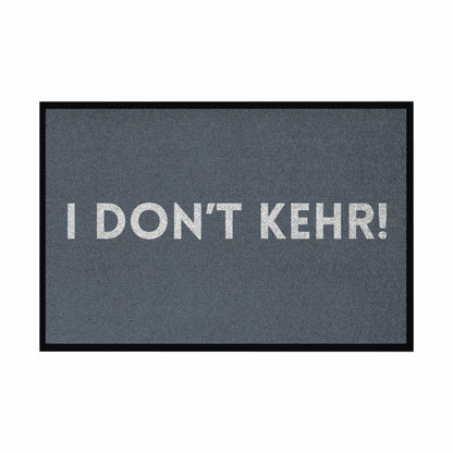Fußmatte mit Gummirand "I don't Kehr" - Grafikmagie