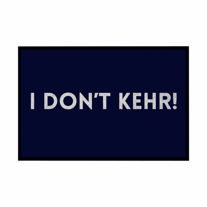 Fußmatte mit Gummirand "I don't Kehr" - Grafikmagie