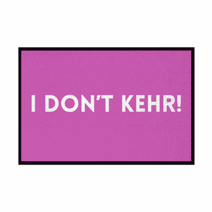 Fußmatte mit Gummirand "I don't Kehr" - Grafikmagie