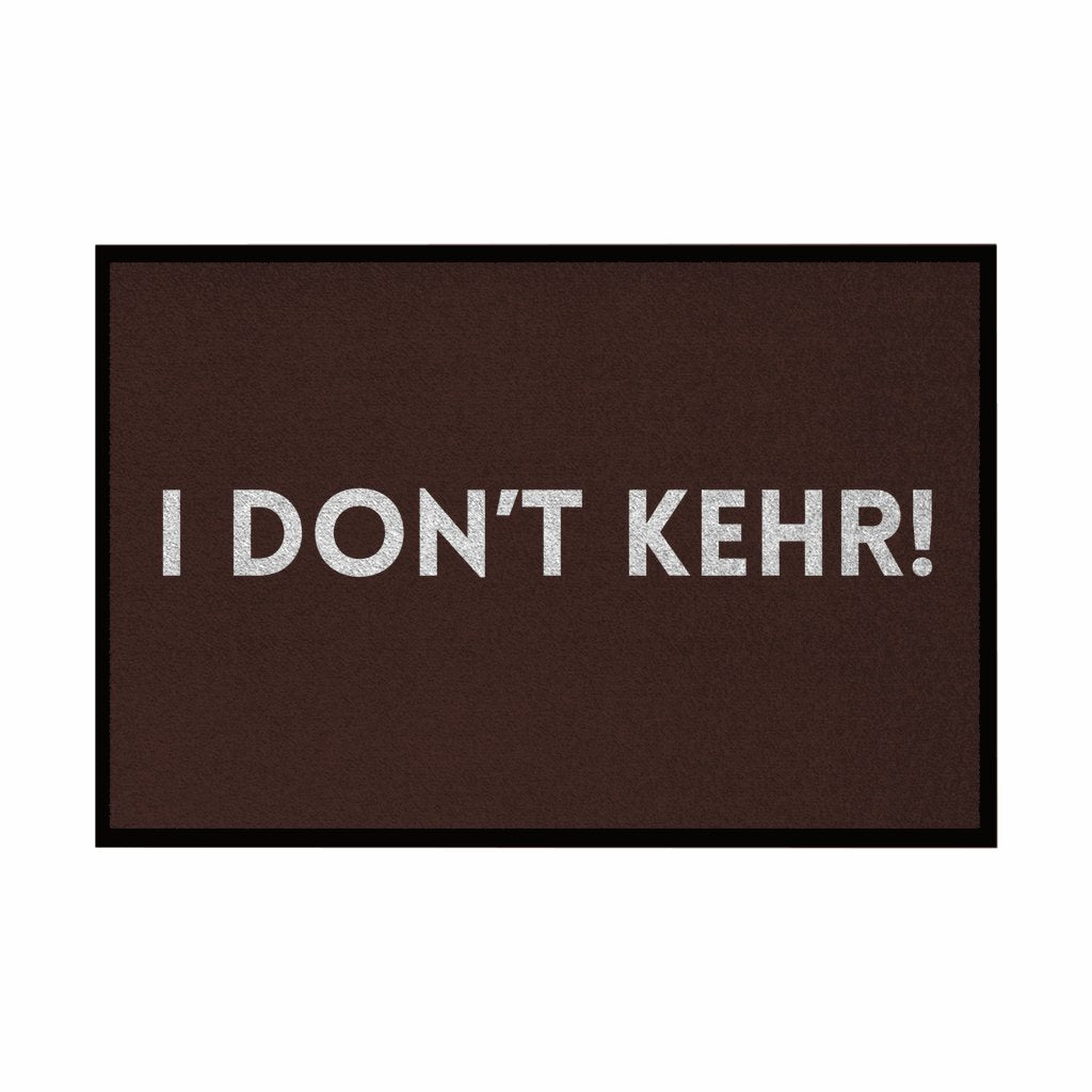 Fußmatte mit Gummirand "I don't Kehr" - Grafikmagie