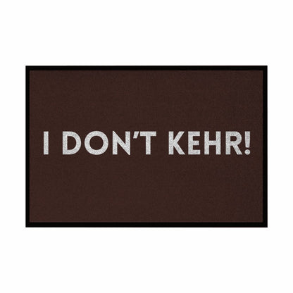 Fußmatte mit Gummirand "I don't Kehr" - Grafikmagie