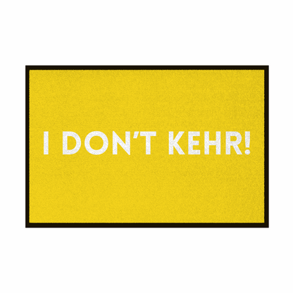 Fußmatte mit Gummirand "I don't Kehr" - Grafikmagie