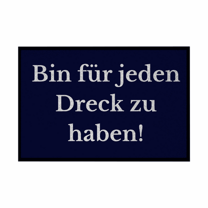Fußmatte mit Gummirand "Ich bin für jeden Dreck zu haben!" - Grafikmagie