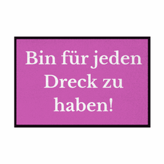 Fußmatte mit Gummirand "Ich bin für jeden Dreck zu haben!" - Grafikmagie