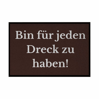 Fußmatte mit Gummirand "Ich bin für jeden Dreck zu haben!" - Grafikmagie