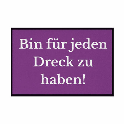 Fußmatte mit Gummirand "Ich bin für jeden Dreck zu haben!" - Grafikmagie