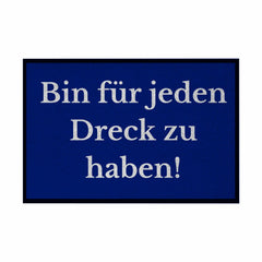 Fußmatte mit Gummirand "Ich bin für jeden Dreck zu haben!" - Grafikmagie