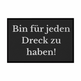 Fußmatte mit Gummirand "Ich bin für jeden Dreck zu haben!" - Grafikmagie