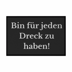 Fußmatte mit Gummirand "Ich bin für jeden Dreck zu haben!" - Grafikmagie
