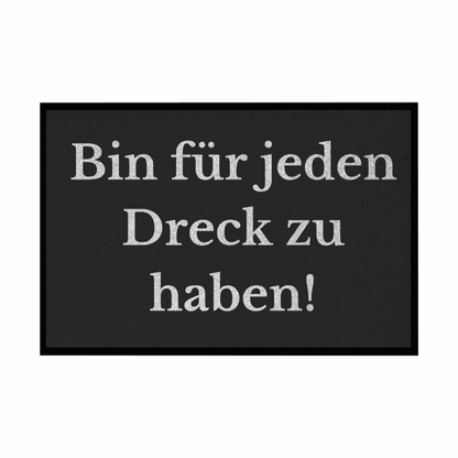Fußmatte mit Gummirand "Ich bin für jeden Dreck zu haben!" - Grafikmagie