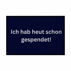 Fußmatte mit Gummirand "Ich hab heute schon gespendet" - Grafikmagie
