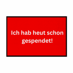 Fußmatte mit Gummirand "Ich hab heute schon gespendet" - Grafikmagie