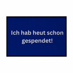 Fußmatte mit Gummirand "Ich hab heute schon gespendet" - Grafikmagie