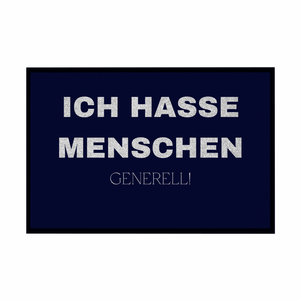 Fußmatte mit Gummirand "ICH HASSE MENSCHEN GENERELL" - Grafikmagie