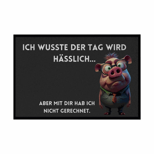 Fußmatte mit Gummirand "Ich wusste der Tag wird hässlich" - Grafikmagie