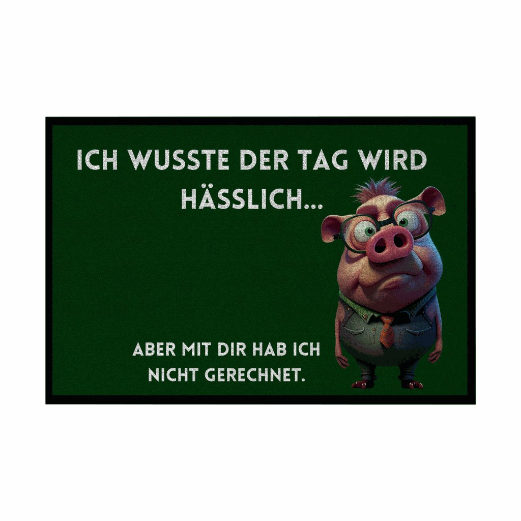 Fußmatte mit Gummirand "Ich wusste der Tag wird hässlich" - Grafikmagie